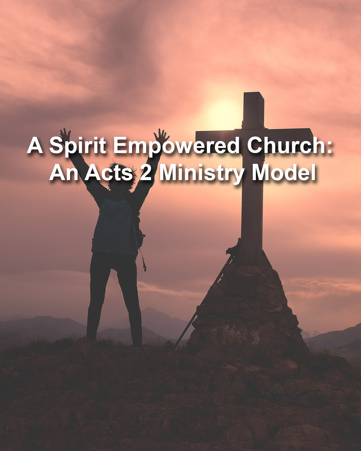 A Spirit Empowered Church: An Acts 2 Ministry Model